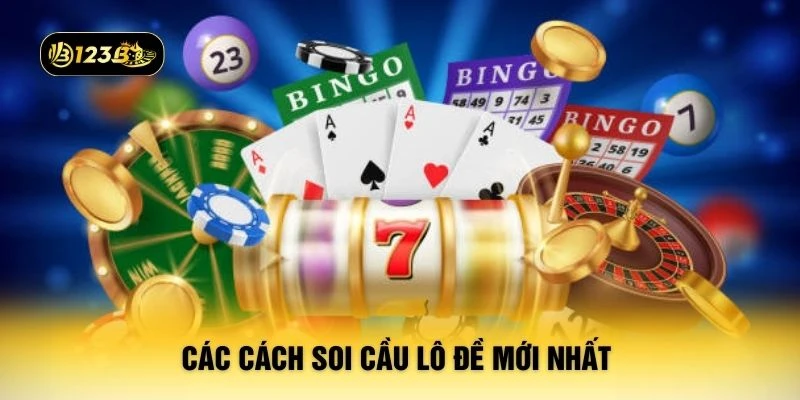 Các cách soi cầu lô đề mới nhất 